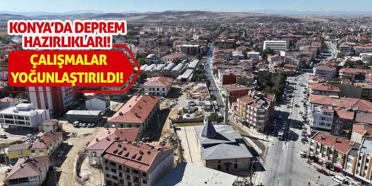 Konya’da Deprem Hazırlıkları! Çalışmalar Yoğunlaştırıldı!