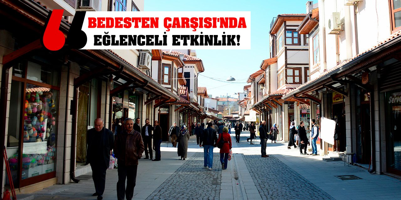 Bedesten Çarşısı'nda Eğlenceli Etkinlik!