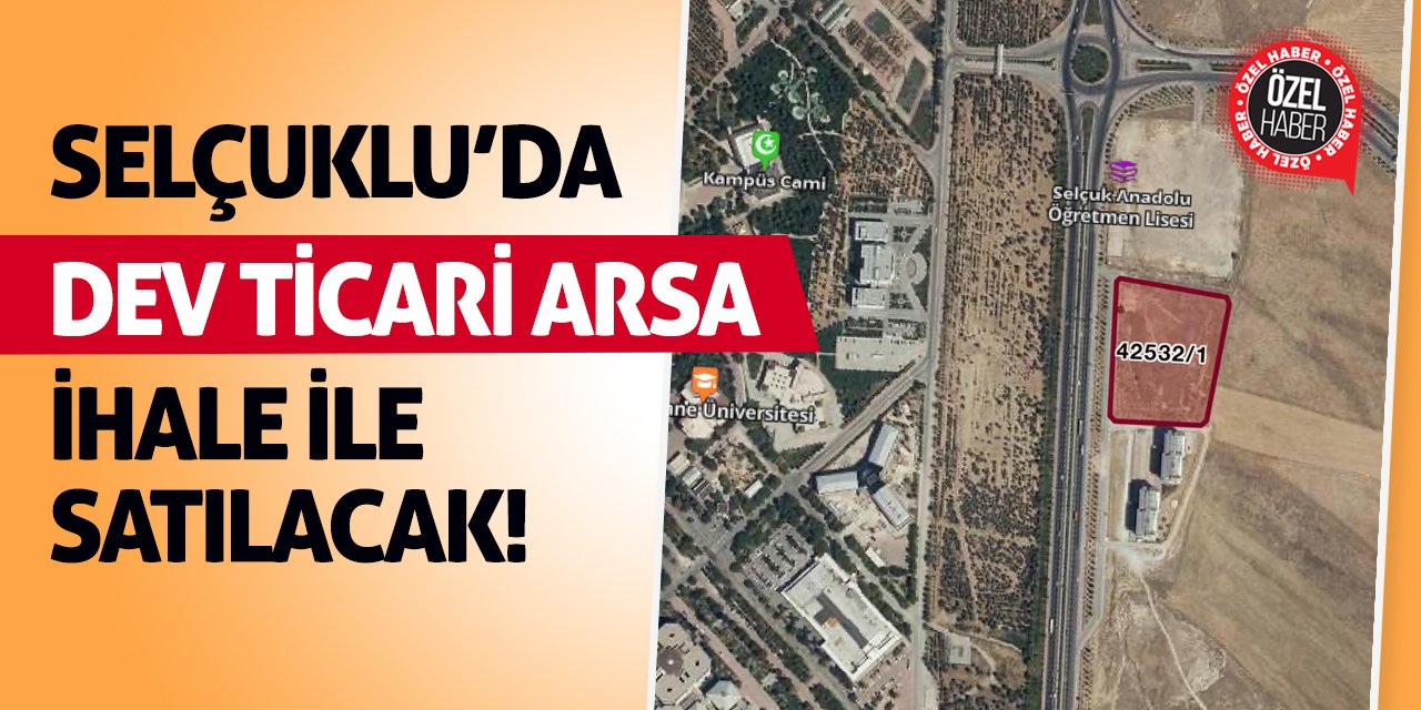 Selçuklu’da Dev Ticari Arsa İhale İle Satılacak!