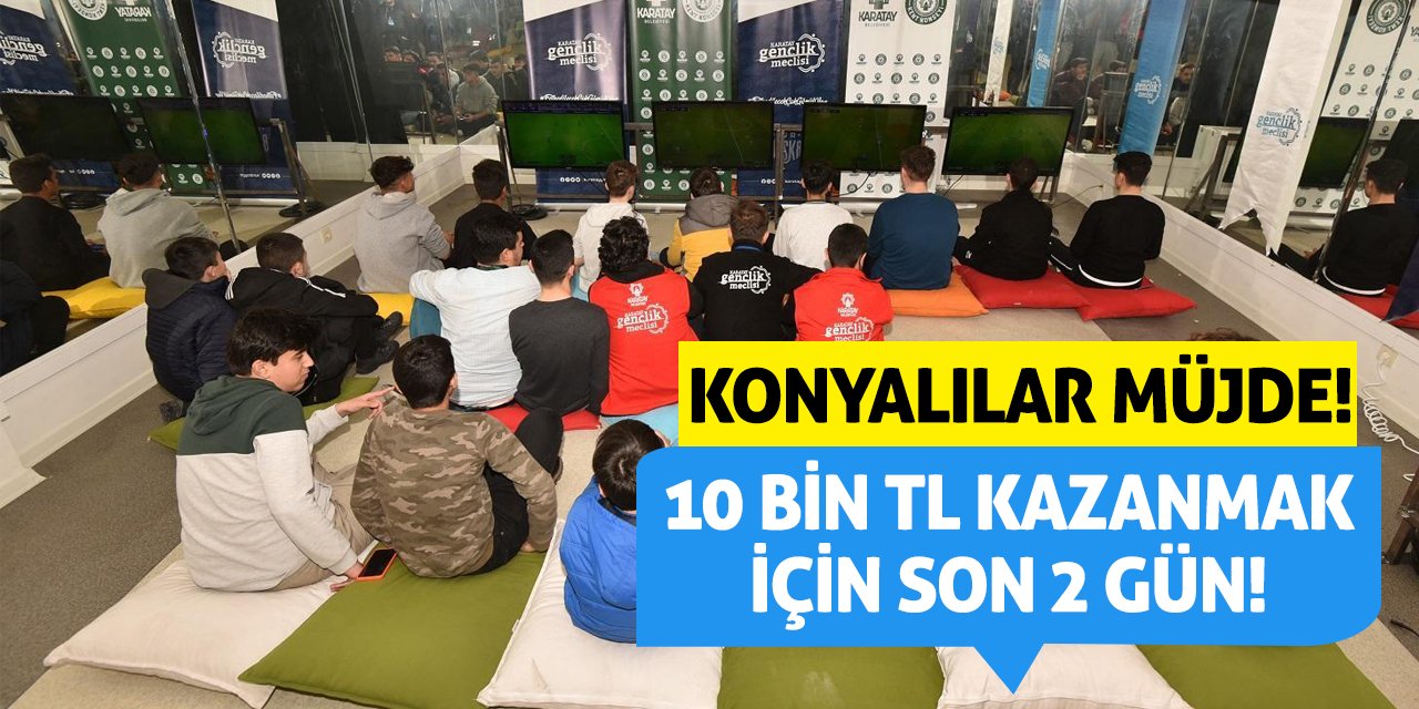 Konyalılar Müjde! 10 Bin TL Kazanmak İçin Son 2 Gün!