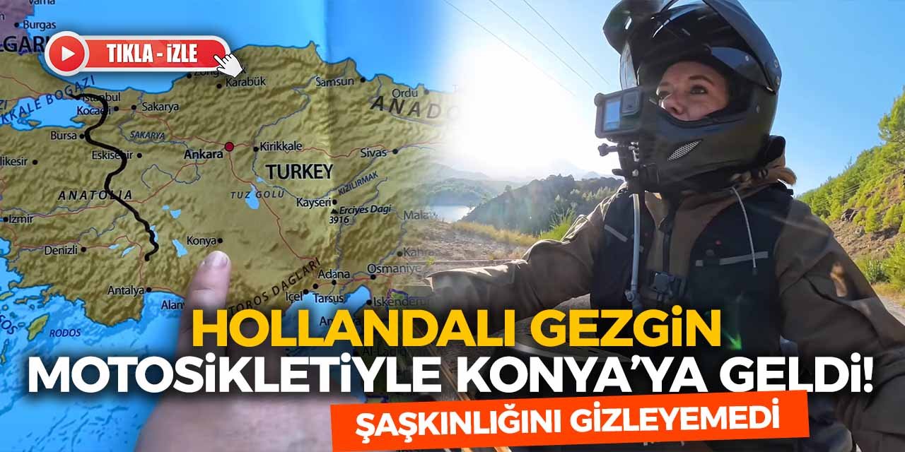 Hollandalı Gezgin Motosikletiyle Konya’ya Geldi! Şaşkınlığını Gizleyemedi