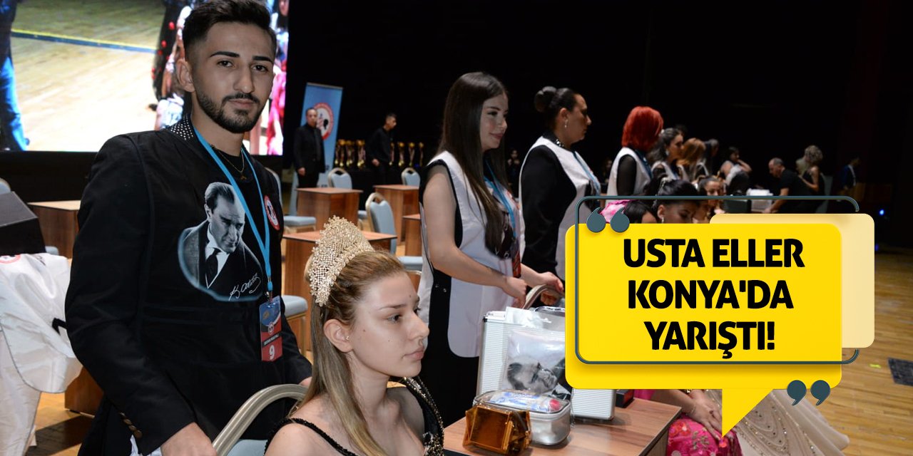 Usta Eller Konya'da Yarıştı!