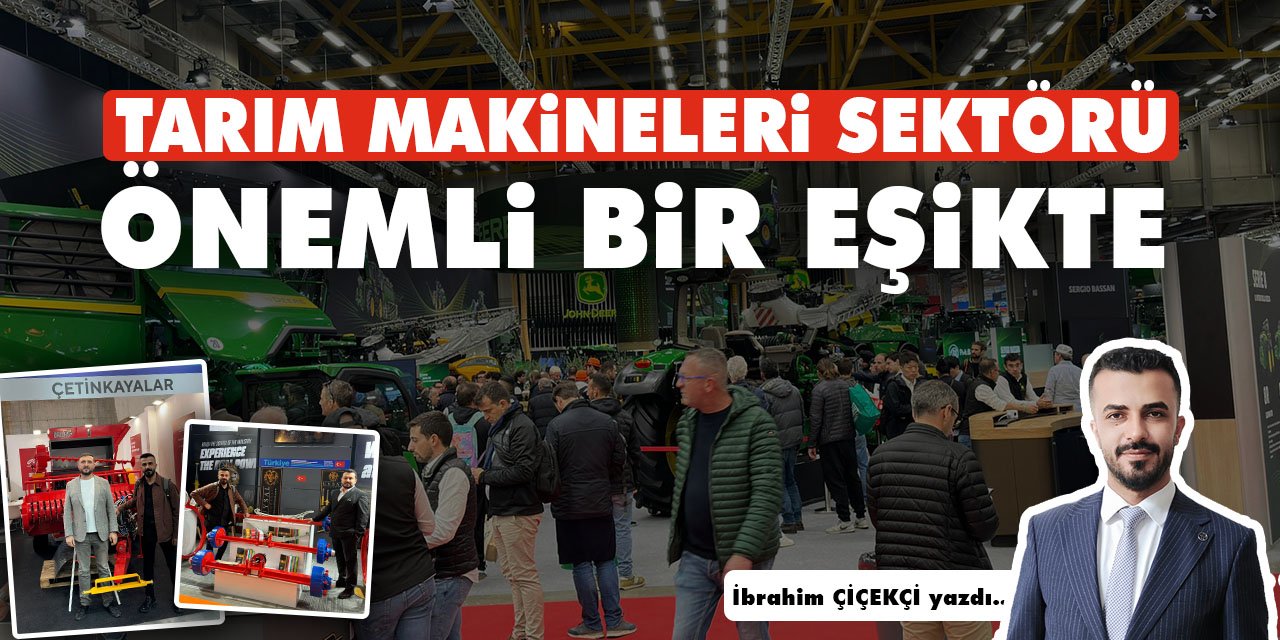 Tarım makineleri sektörü önemli bir eşikte…