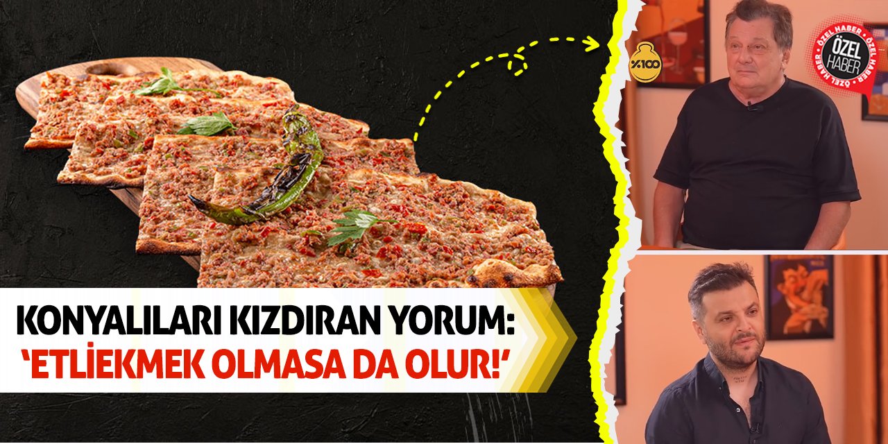 Konyalıları Kızdıran Yorum: ‘Etliekmek Olmasa da Olur!’