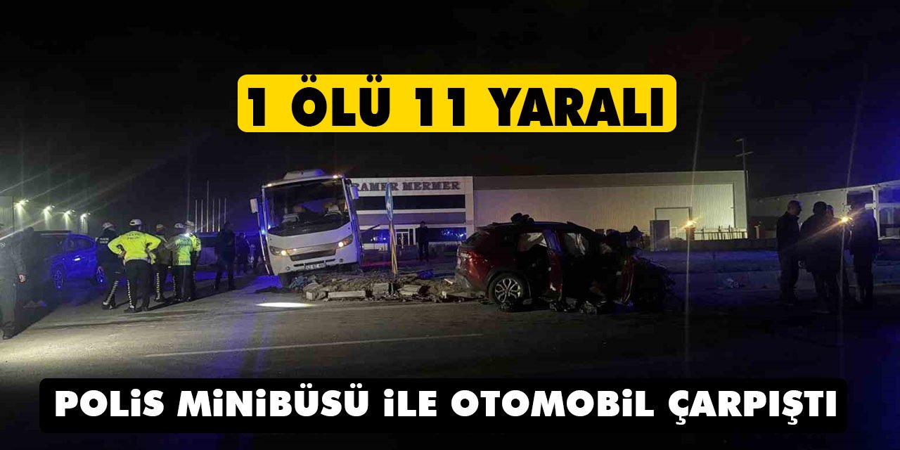 Konya'da kaza! Polis minibüsü ile otomobil çarpıştı: 1 ölü, 11 yaralı