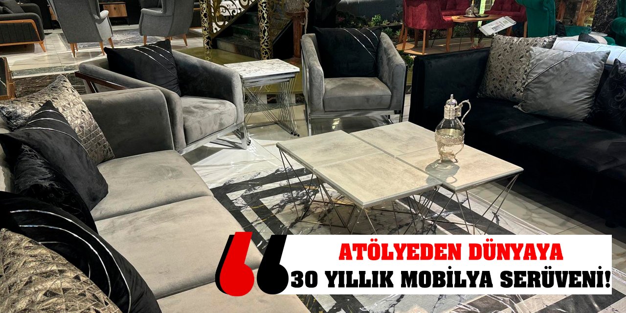 Atölyeden Dünyaya: 30 Yıllık Bir Mobilya Serüveni!