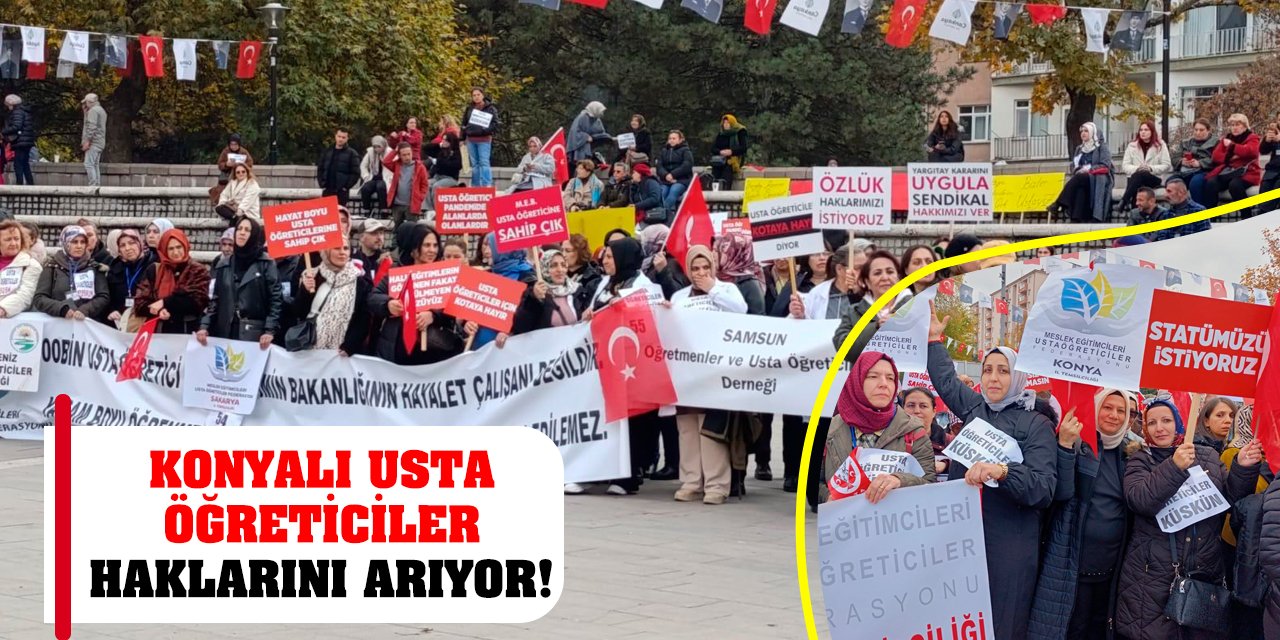 Konyalı Usta Öğreticiler Haklarını Arıyor!