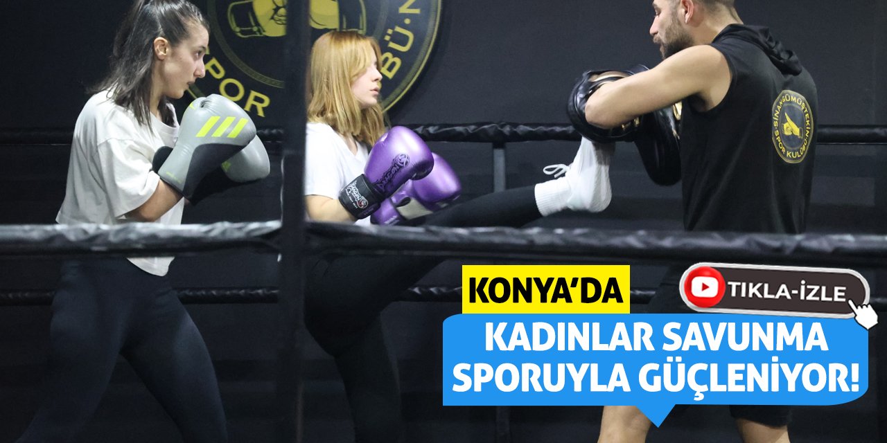 Konya’da Kadınlar Savunma Sporuyla Güçleniyor!