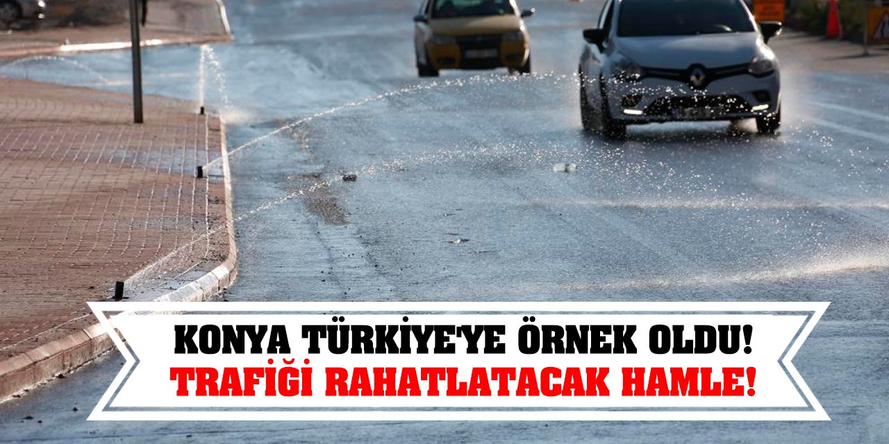 Konya Türkiye'ye Örnek Oldu! Trafiği Rahatlatacak Hamle!