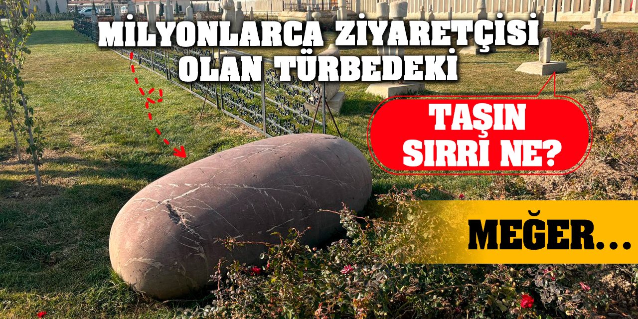 Milyonlarca ziyaretçisi olan türbedeki taşın sırrı ne? Meğer…