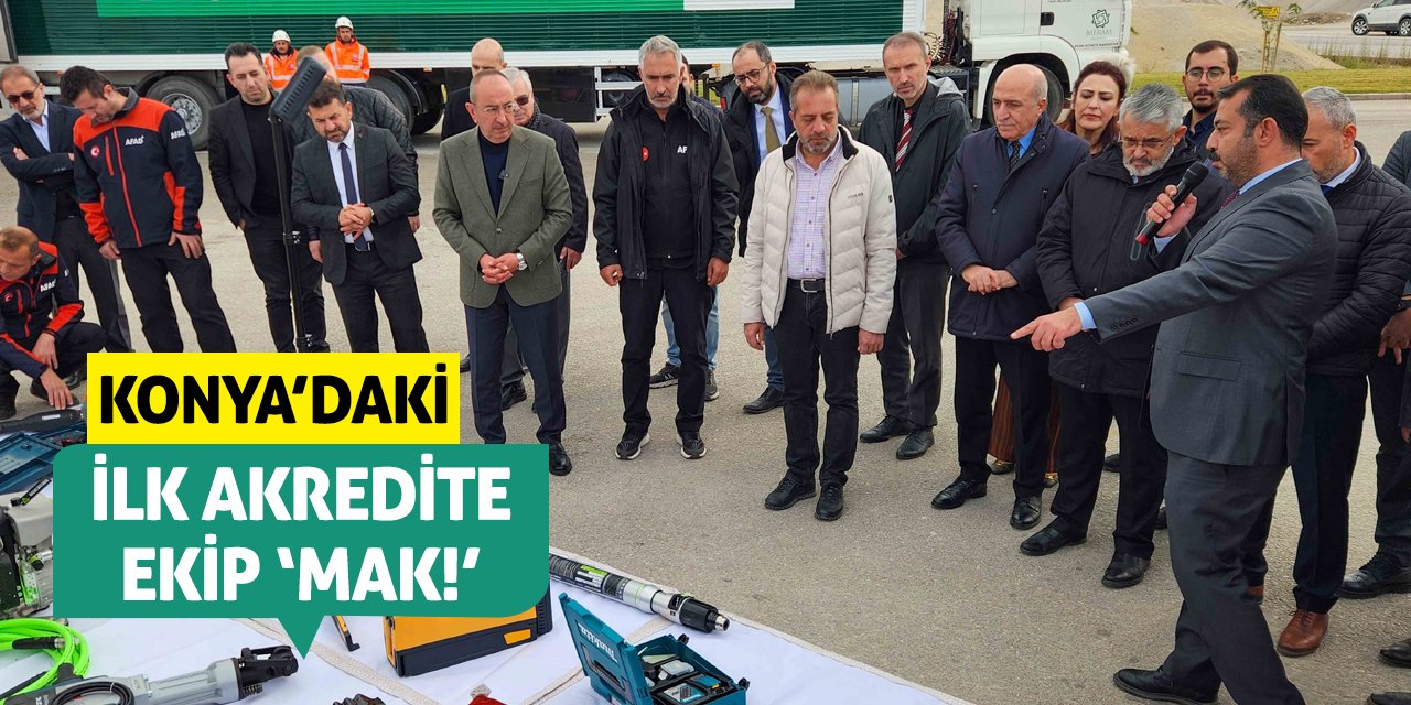 Konya'daki ilk akredite ekip 'MAK!'