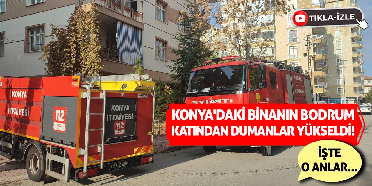 Konya'daki Binanın Bodrum Katından Dumanlar Yükseldi!