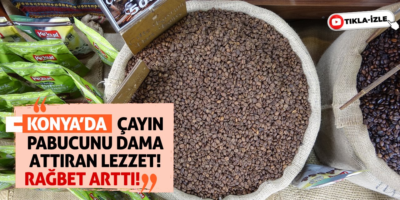 Konya’da Çayın Pabucunu Dama Attıran Lezzet! Rağbet Arttı!