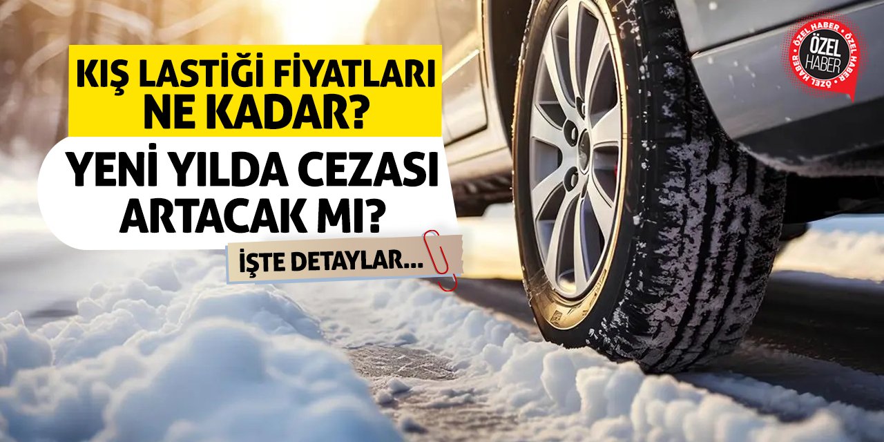 Kış Lastiği Fiyatları Ne Kadar? Yeni Yılda Cezalar Artacak Mı? İşte Detaylar...