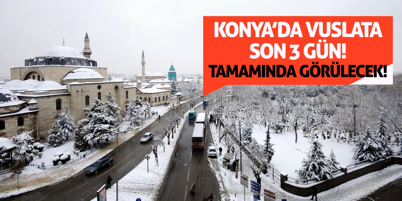 Konya’da Vuslata Son 3 Gün! Tamamında Görülecek!