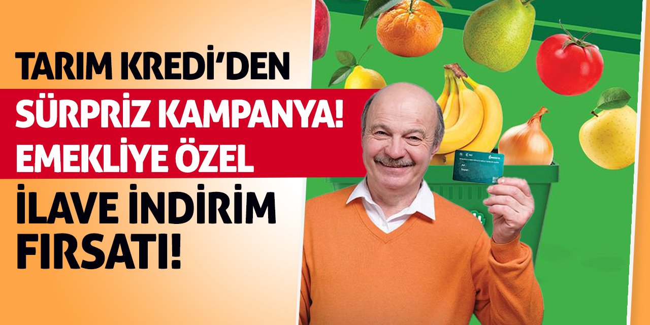 Tarım Kredi’den Sürpriz Kampanya! Emekliye Özel İlave İndirim Fırsatı!