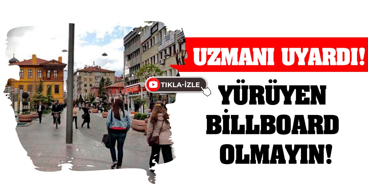 Uzmanı Uyardı! Yürüyen Billboard Olmayın!