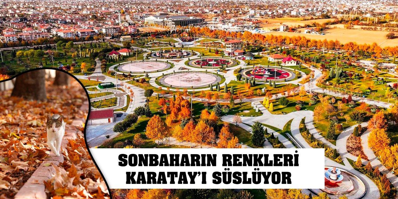 Sonbaharın Renkleri Karatay’ı Süslüyor