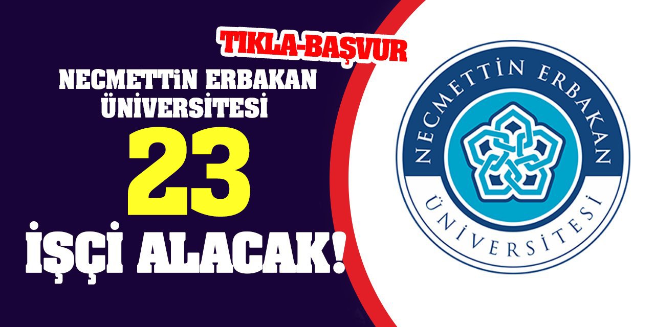 Necmettin Erbakan Üniversitesi 23 işçi alacak!