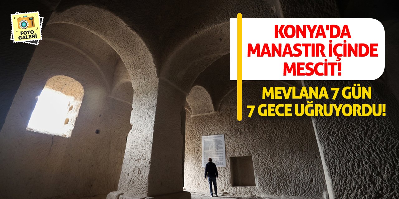 Konya'da Manastır İçinde Mescit! Mevlana 7 Gün 7 Gece Uğruyordu!