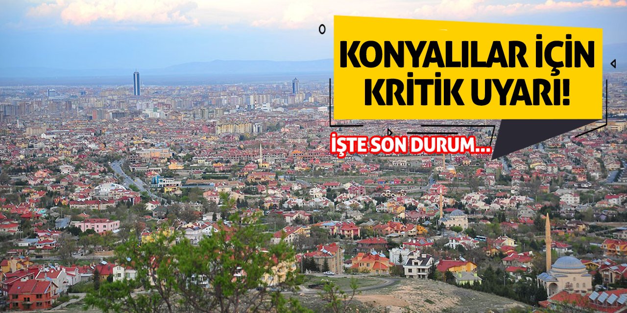 Konyalılar için kritik uyarı! İşte son durum...