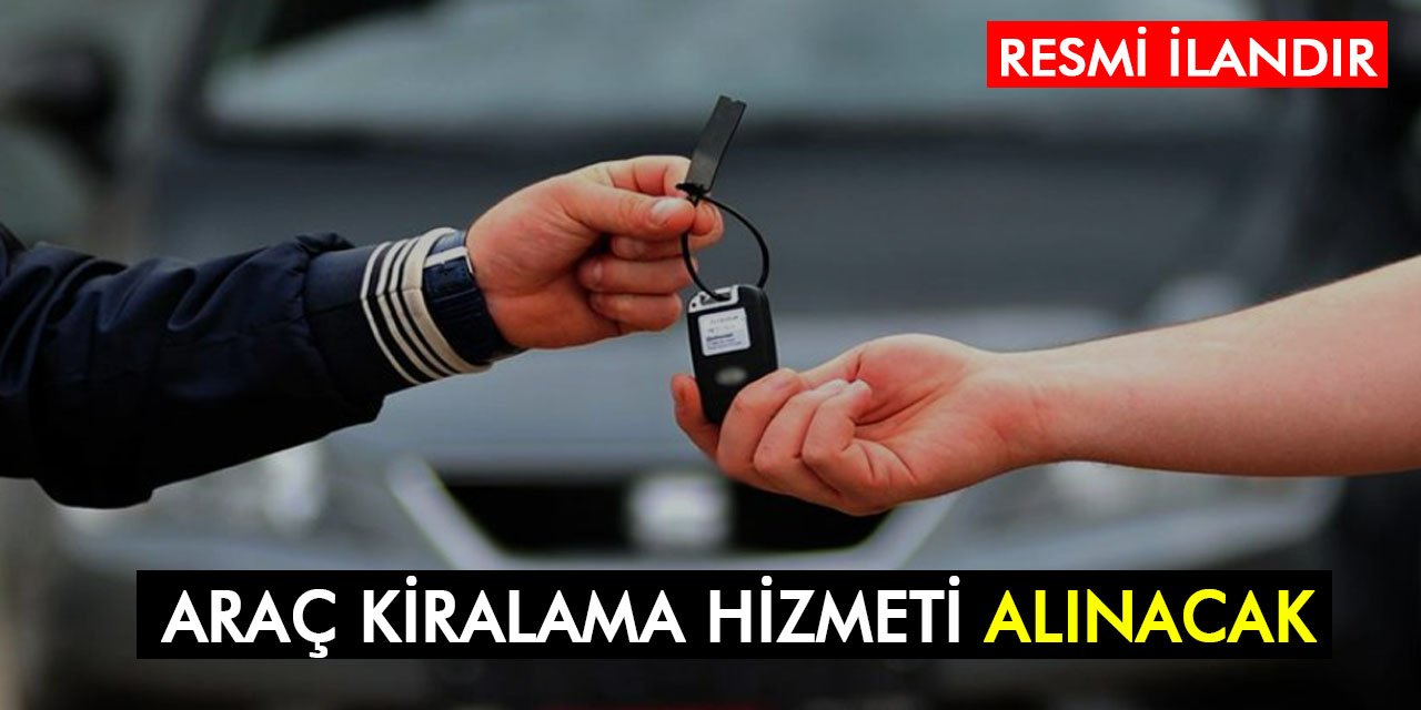 Araç Kiralama Hizmeti Alınacak