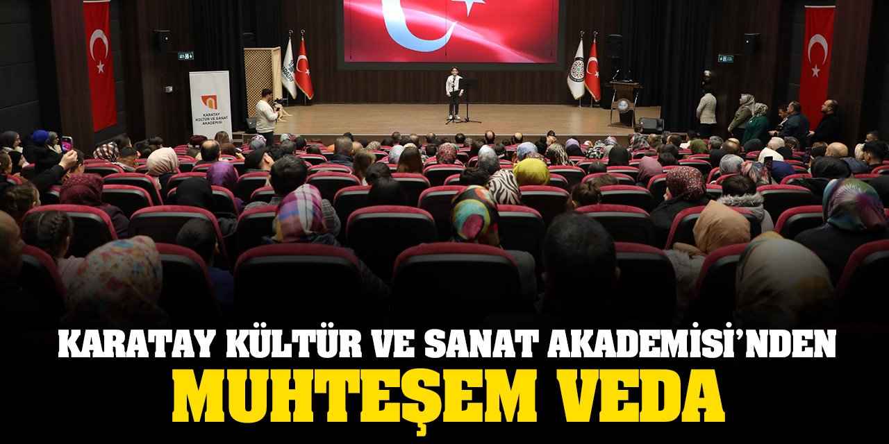 Karatay Kültür ve Sanat Akademisi’nden Muhteşem Veda