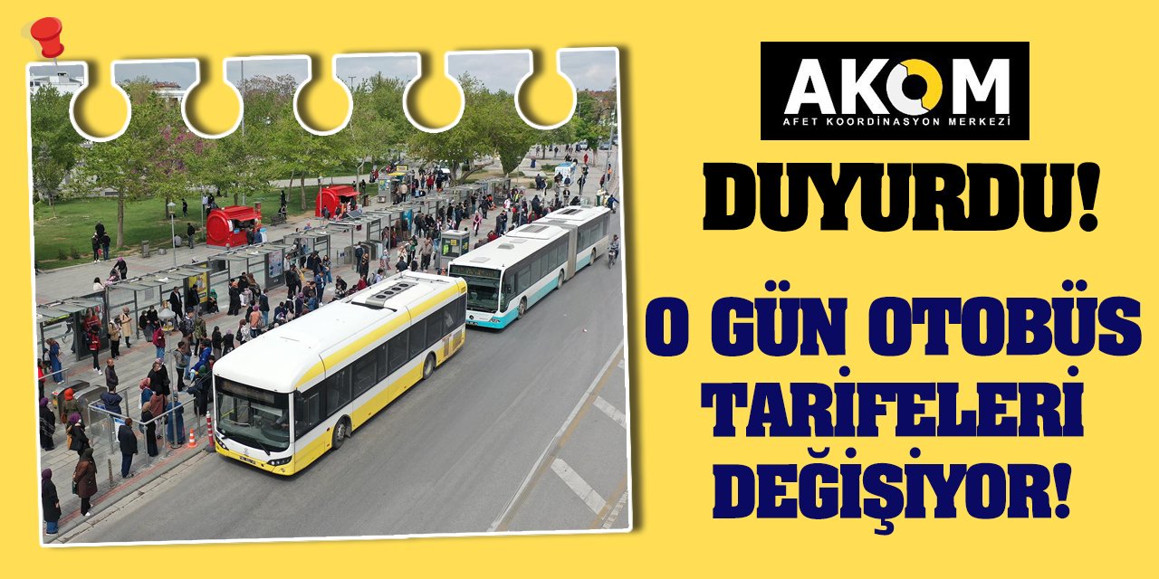 AKOM Duyurdu! O Gün Otobüs Tarifeleri Değişiyor!