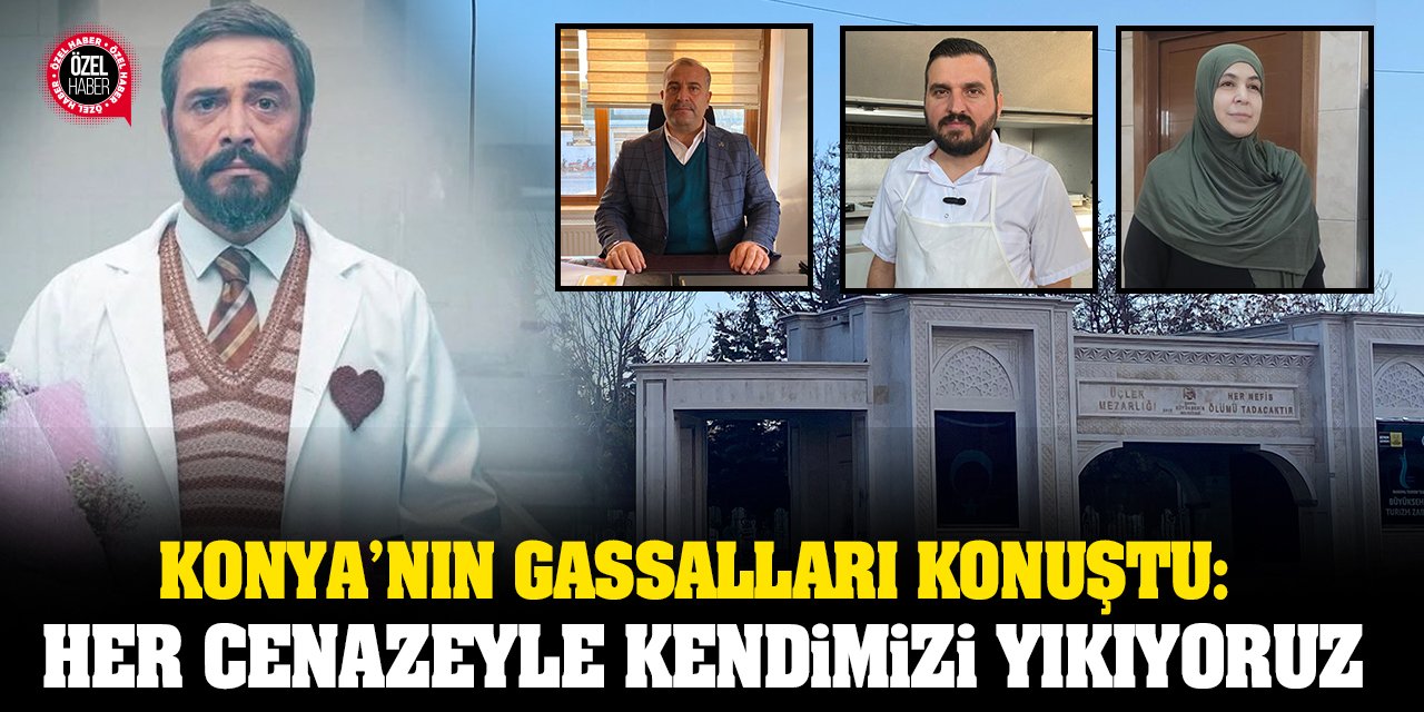 Konya’nın Gassalları Konuştu: Biz Her Cenazeyle Kendimizi Yıkıyoruz