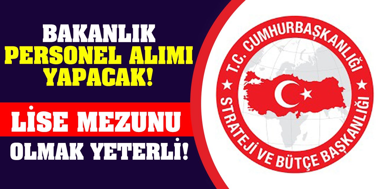 Bakanlık personel alımı yapacak! Lise mezunu olmak yeterli!