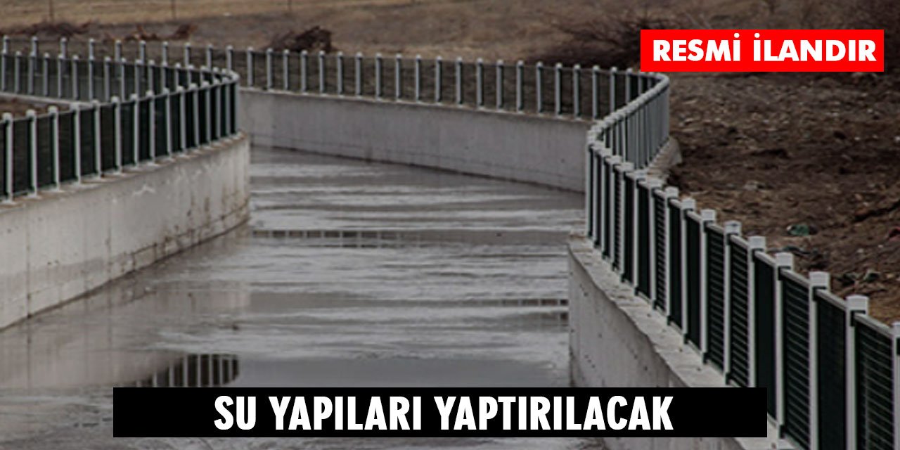 Su Yapıları Yaptırılacaktır