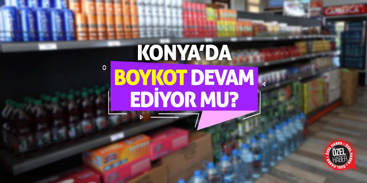 Konya'da Boykot Devam Ediyor Mu?