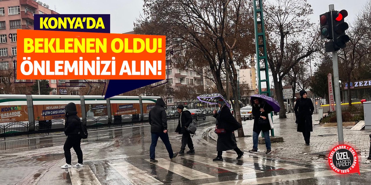 Konya'da Beklenen Oldu! Önleminizi Alın!