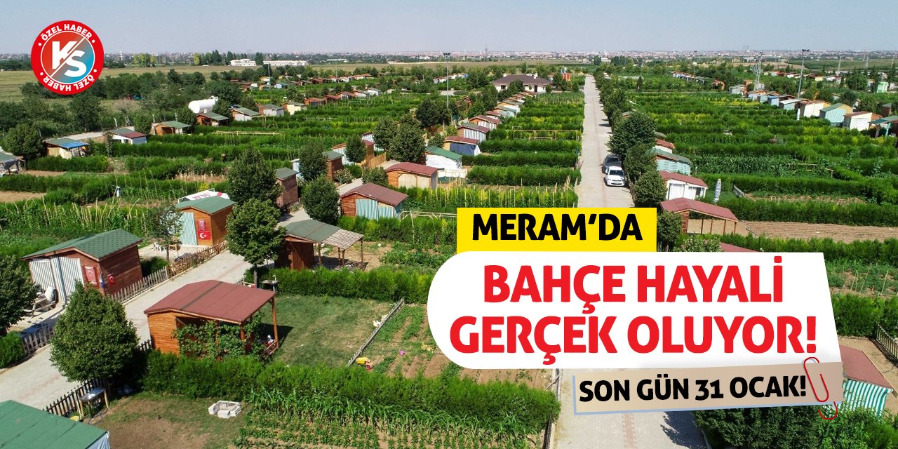 Meram’da Bahçe Hayali Gerçek Oluyor! Son Gün 31 Ocak!