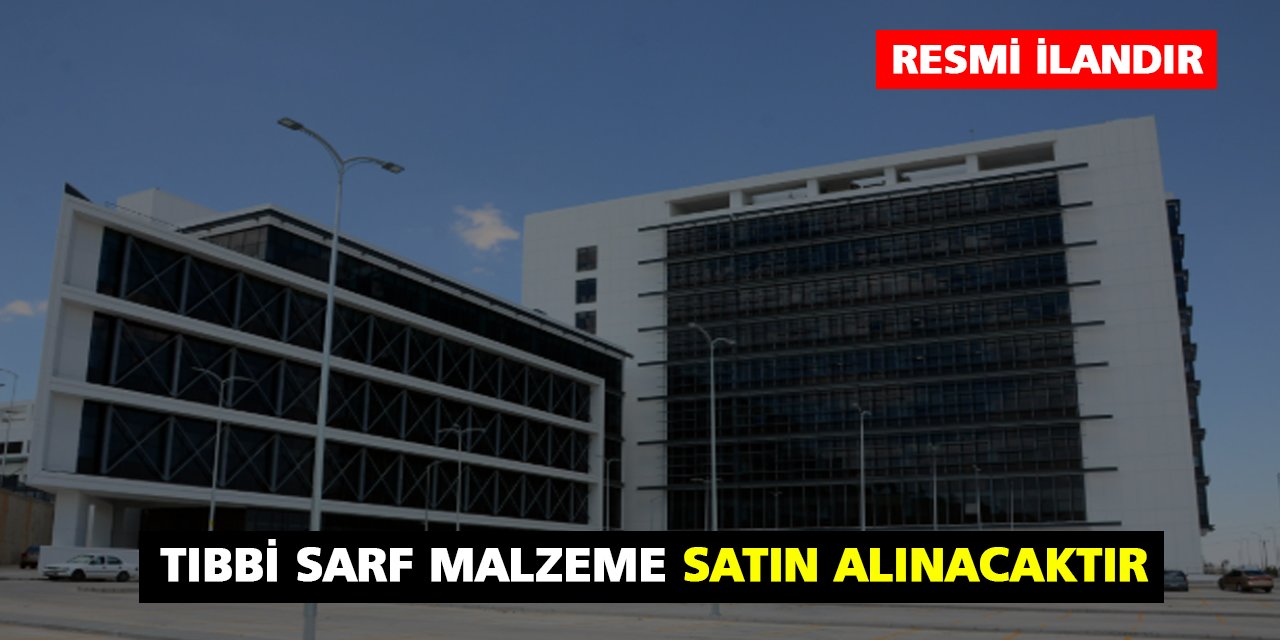 Tıbbi Sarf Malzeme Satın Alınacaktır