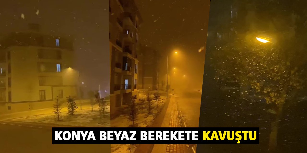 Konya beyaz berekete kavuştu