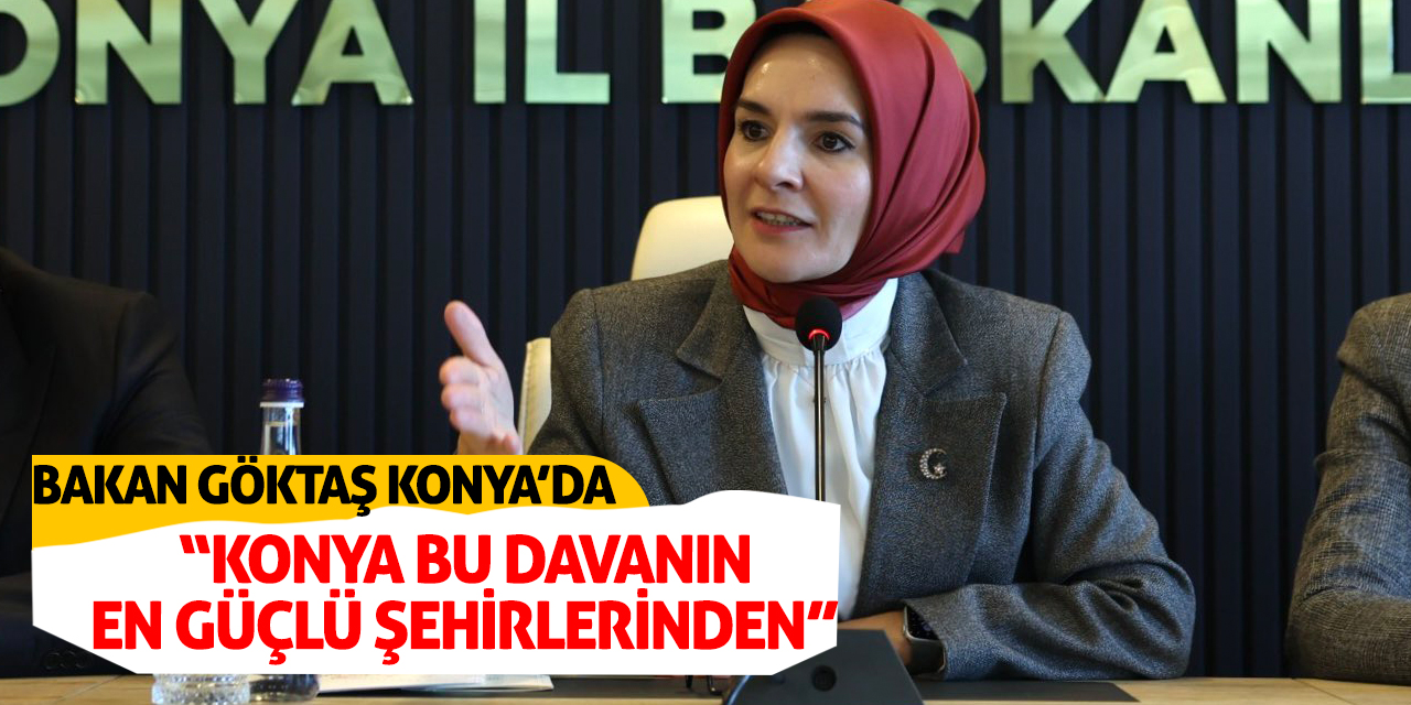 Bakan Göktaş, Konya'ya geldi