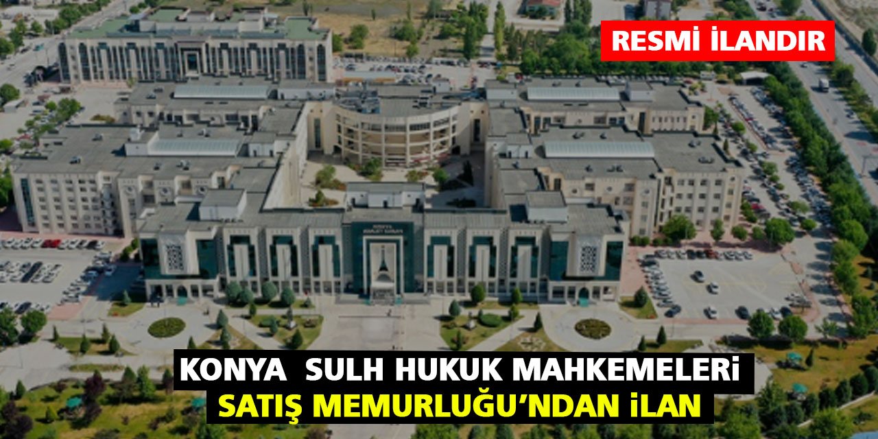 Konya Sulh Hukuk Mahkemeleri Satış Memurluğu'ndan ilan