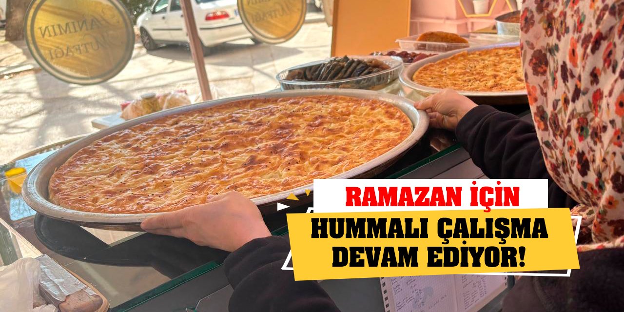 Ramazan İçin Hummalı Çalışma Devam Ediyor!