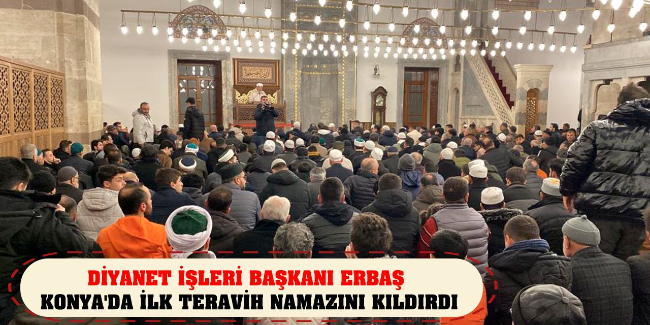 Diyanet İşleri Başkanı Erbaş Konya'da ilk teravih namazını kıldırdı