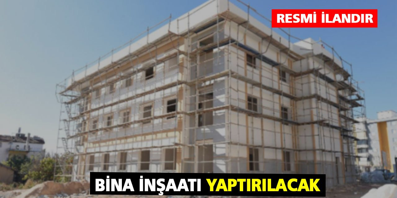 Bina İnşaatı Yaptırılacak