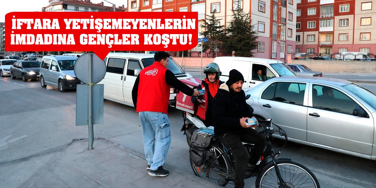 Konya’da İftara Yetişemeyenlerin İmdadına Gençler Koştu!