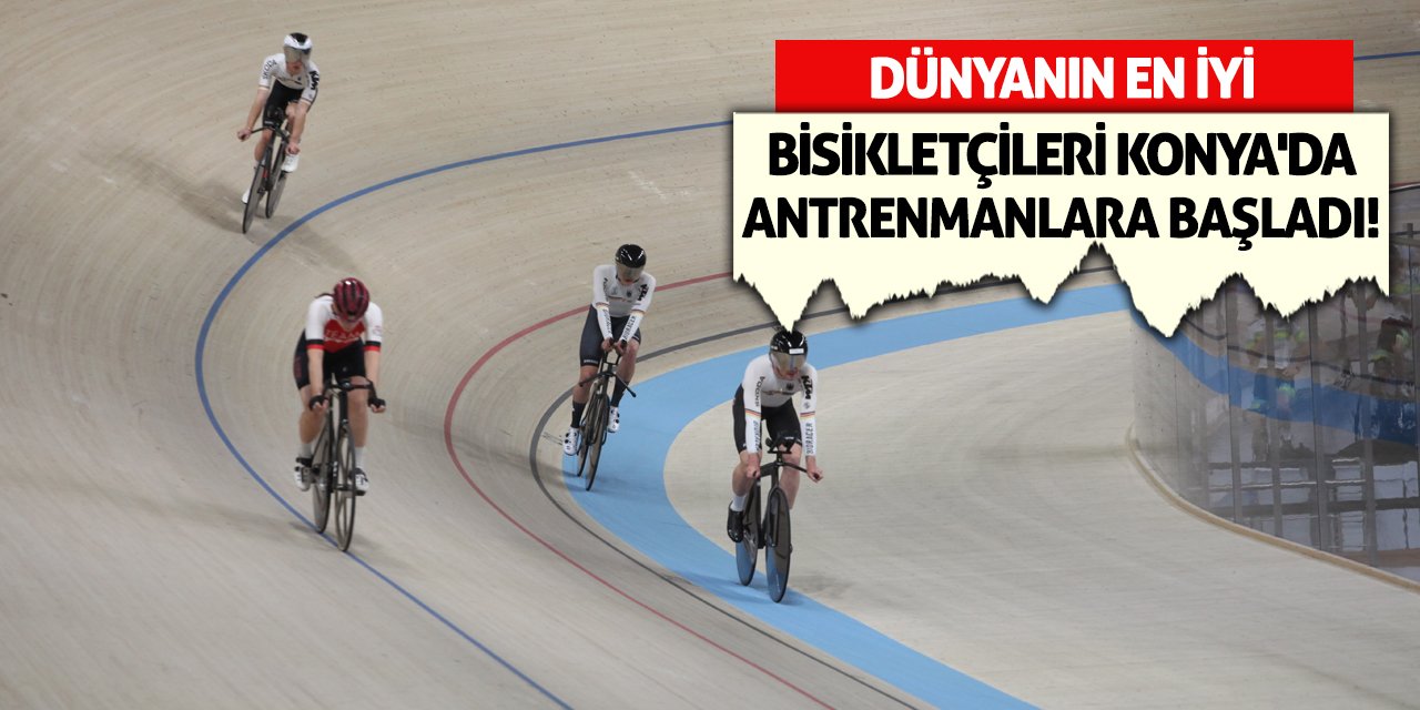 Dünyanın En İyi Bisikletçileri Konya'da Antrenmanlara Başladı!