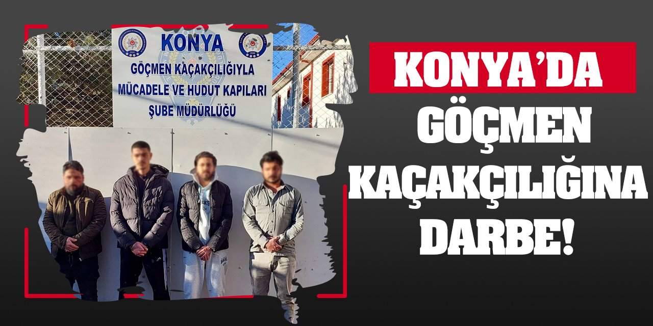 Konya'da göçmen kaçakçılığına darbe!