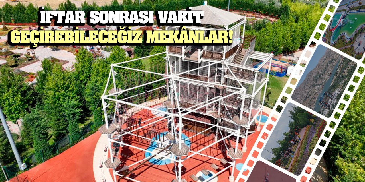 İftar Sonrası Vakit Geçirebileceğiz Mekânlar!