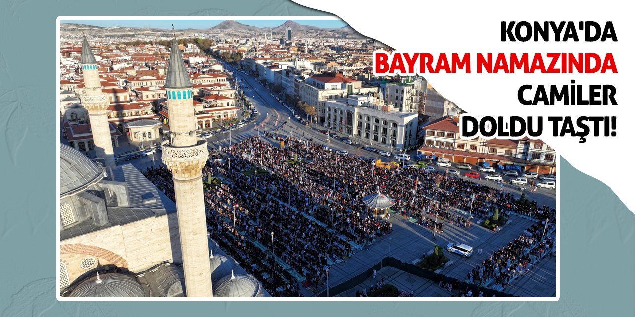 Konya'da Bayram Namazında Camiler Doldu Taştı!