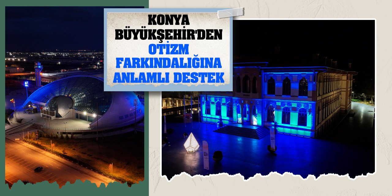 Konya Büyükşehir'den otizm farkındalığına anlamlı destek