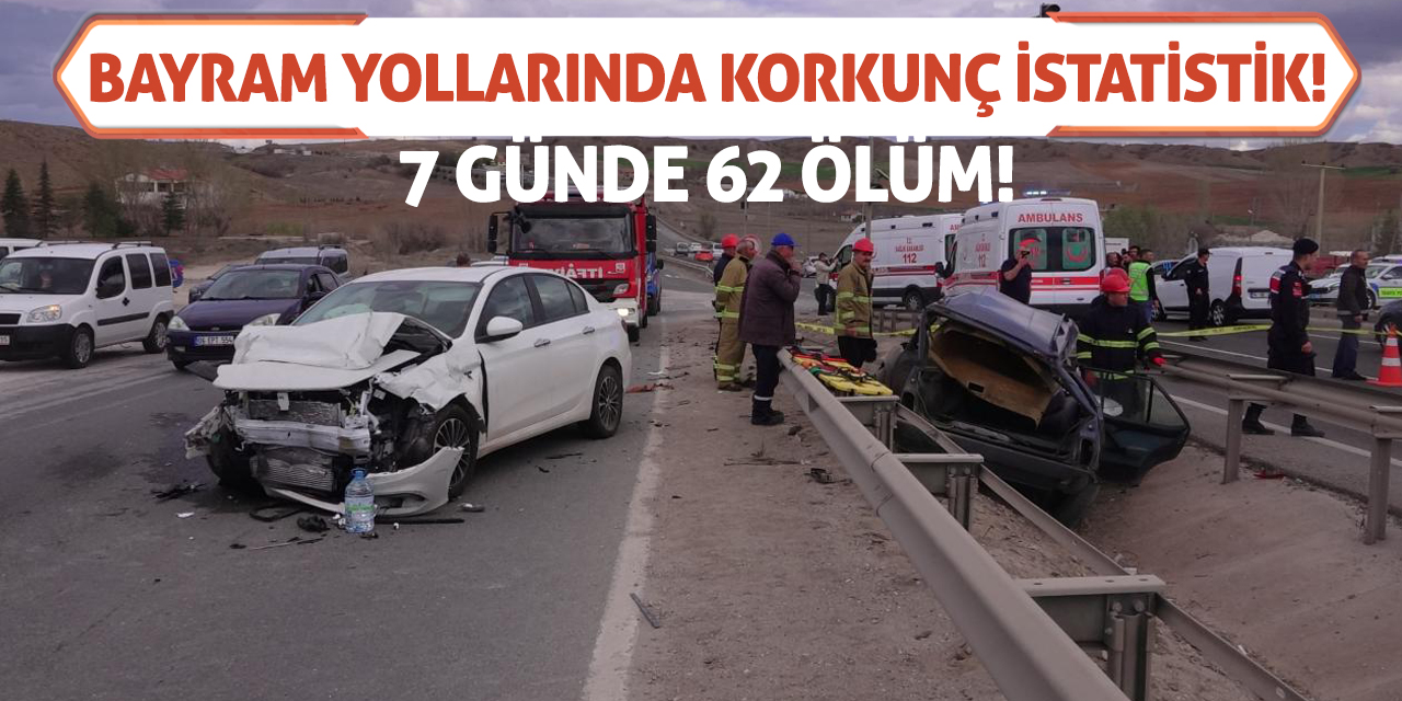 Bayram Yollarında Korkunç İstatistik: 7 Günde 62 Ölüm!