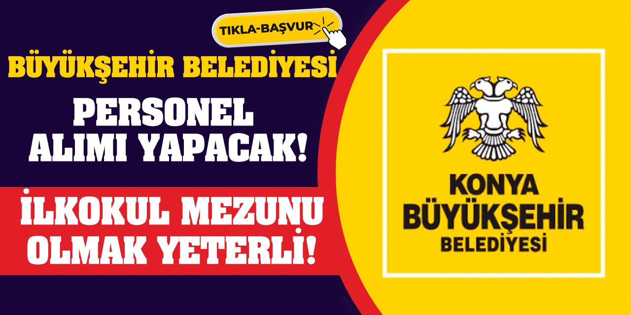 Büyükşehir belediyesi personel alımı yapacak! İlkokul mezunu olmak yeterli!