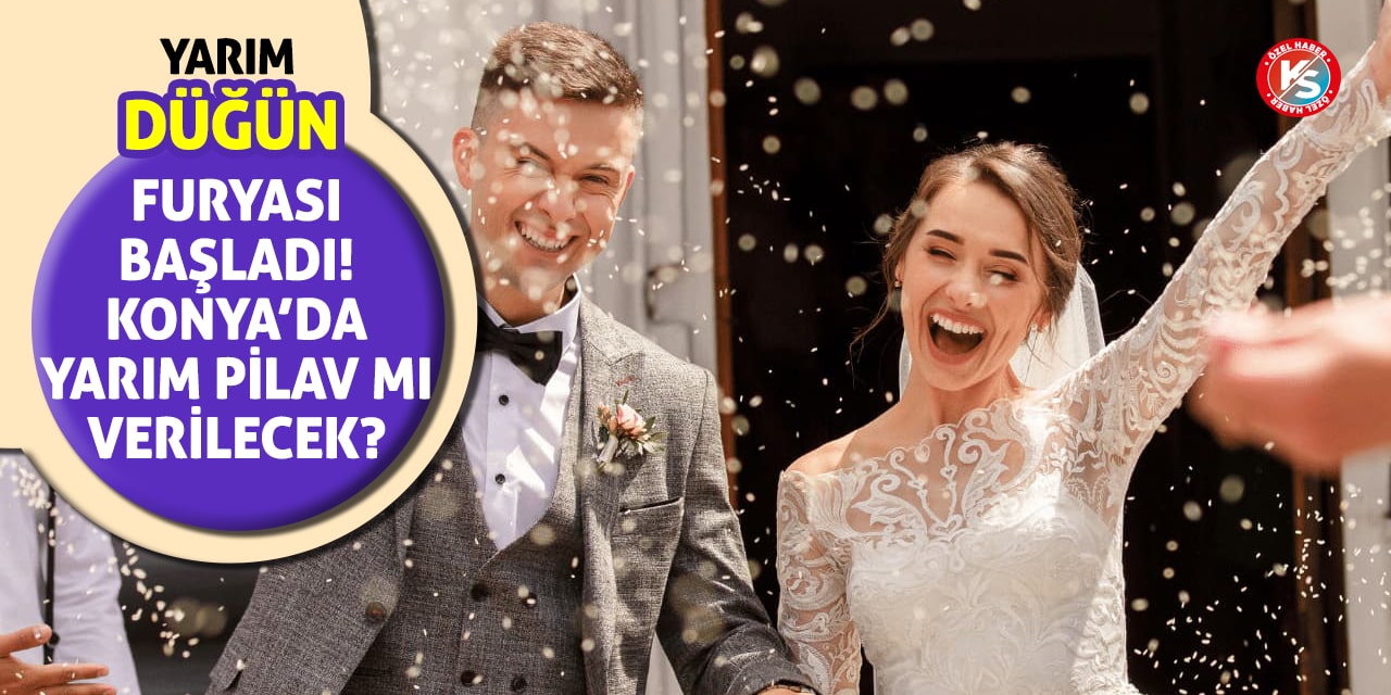 Yarım düğün furyası başladı! Konya'da yarım pilav mı verilecek?